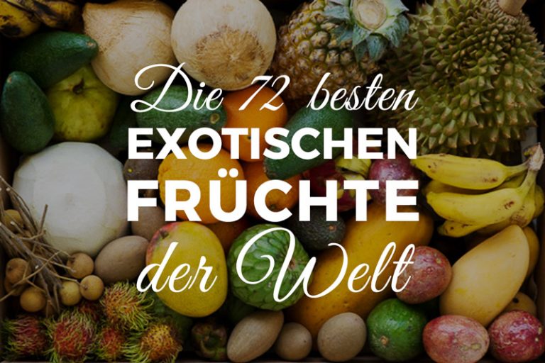 Die besten exotischen Früchte der Welt